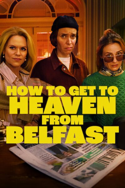 مسلسل How to Get to Heaven from Belfast الموسم الاول